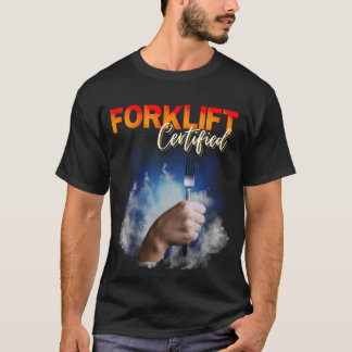 Forklift Certified, funny forklift truck driver T-Shirt
