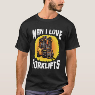 Forklift Certified Man I Love Forklifts Forklift O T-Shirt