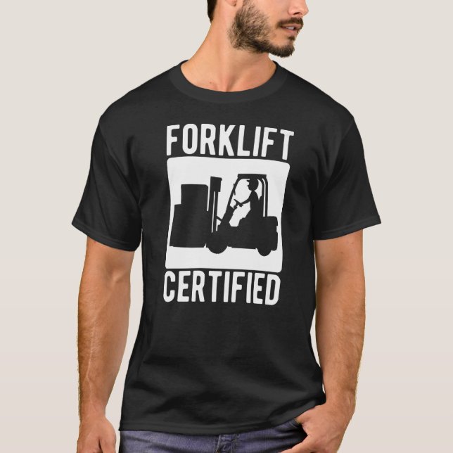 Forklift Certified Warehouse Forklift Operator  T-Shirt (Front)
