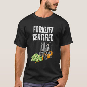 Forklift Certified  With Cash Meme  Forklift T-Shirt