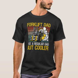 Forklift Dad Design For A Warehouse Forklift Opera T-Shirt