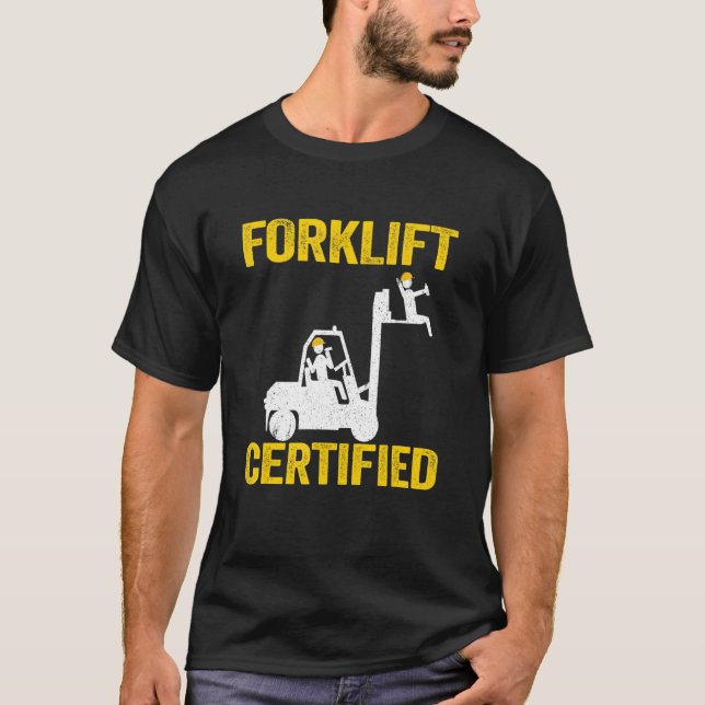Forklift Driver Forklift Operator Forklift Certifi T-Shirt (Front)