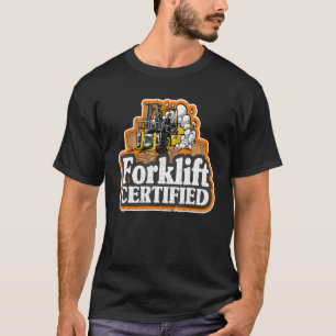 Forklift Driver Forklift Operator Forklift Certifi T-Shirt