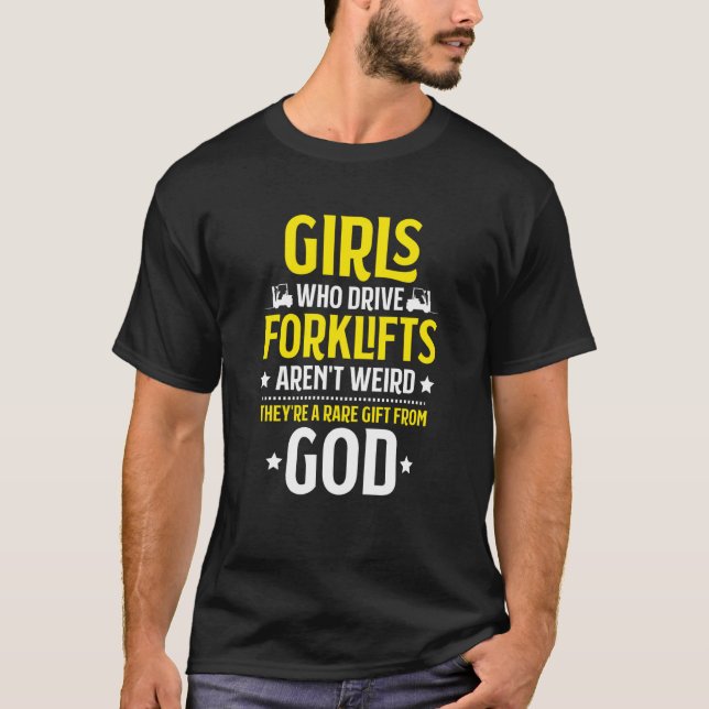 Forklift Driver Girls Who Drive Forklifts Forklift T-Shirt (Front)