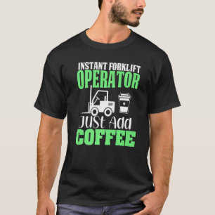 Forklift driver operator   3 T-Shirt