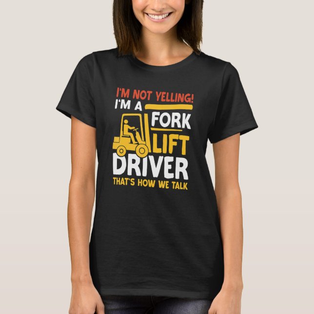 Forklift Driver Pun Quote  That's How We Talk T-Shirt (Front)