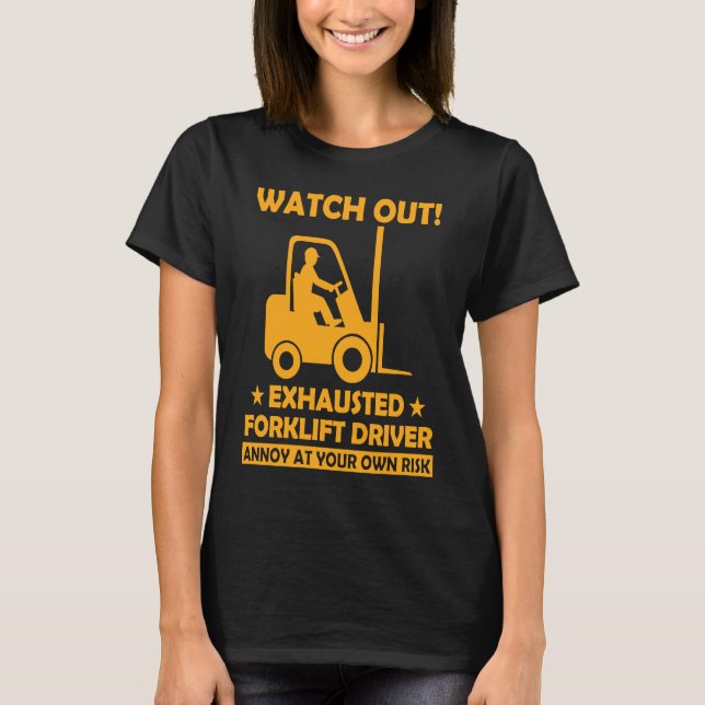Forklift Driver Watch Out T-Shirt (Front)