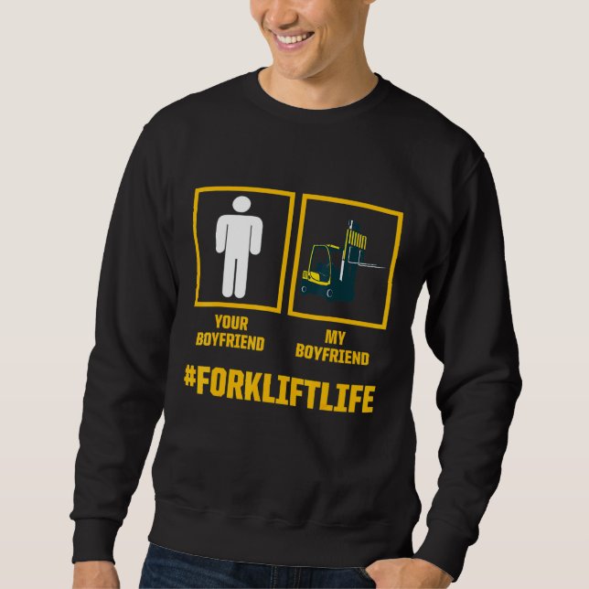 Forklift Operator Boyfriend Driver 3 Sweatshirt (Front)