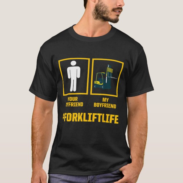 Forklift Operator Boyfriend Driver 3 T-Shirt (Front)