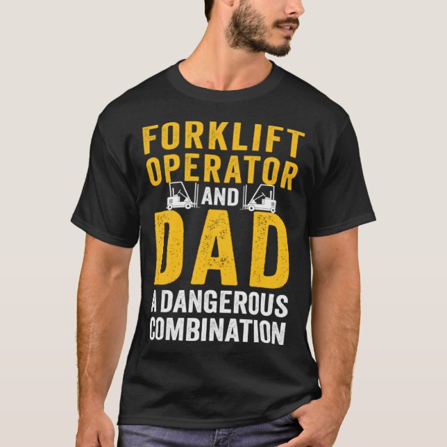 Forklift Operator Dad Truck Driver Combination T-Shirt (Front)