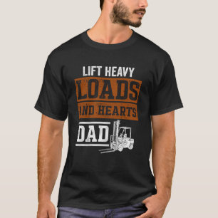 Forklift Operator Dad Truck Driver Lift Loads T-Shirt