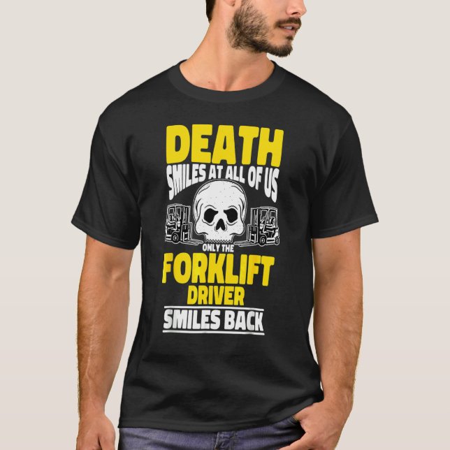 Forklift Operator Death Smiles At All Of Us Forkli T-Shirt (Front)