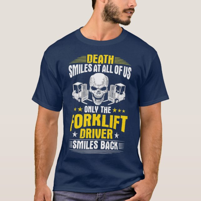 Forklift Operator Death Smiles At All Of Us T-Shirt (Front)