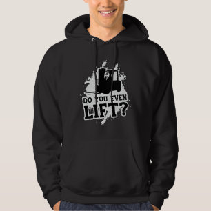 Forklift Operator Do You Even Lift Forklift Driver Hoodie