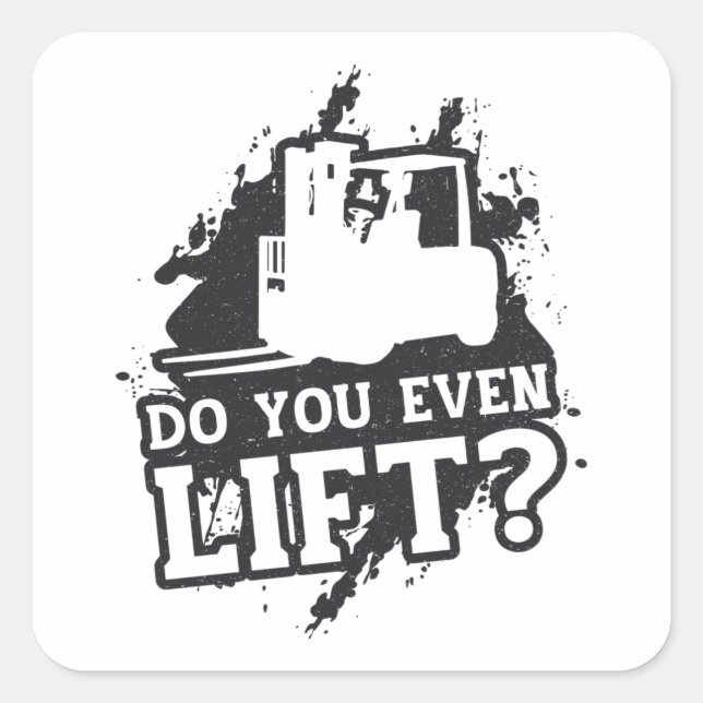 Forklift Operator Do You Even Lift Forklift Gift Square Sticker (Front)
