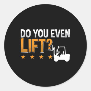 Forklift Operator Do You Even Lift Worker Driver Classic Round Sticker