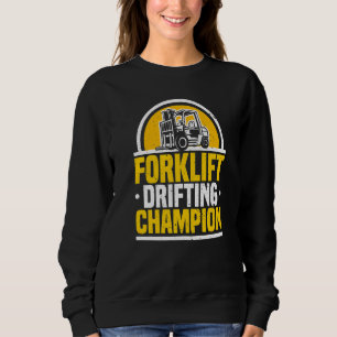Forklift Operator Drifting Champion Warehouse Fork Sweatshirt