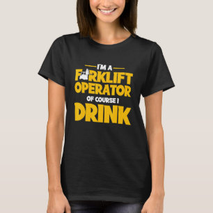 Forklift Operator Drink Driver 2 T-Shirt