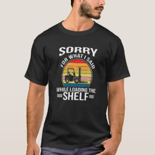 Forklift Operator Driver Fork Around T-Shirt