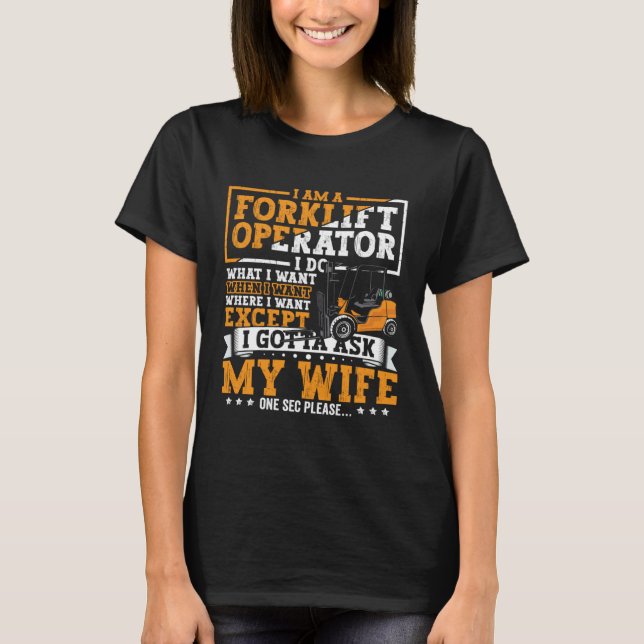 Forklift Operator Forklift Certified Driver Quote  T-Shirt (Front)