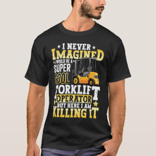 Forklift Operator Forklift Certified Driver Quote  T-Shirt