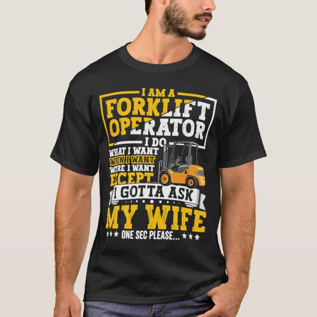 Forklift Operator Forklift Certified Driver Quote  T-Shirt (Front)