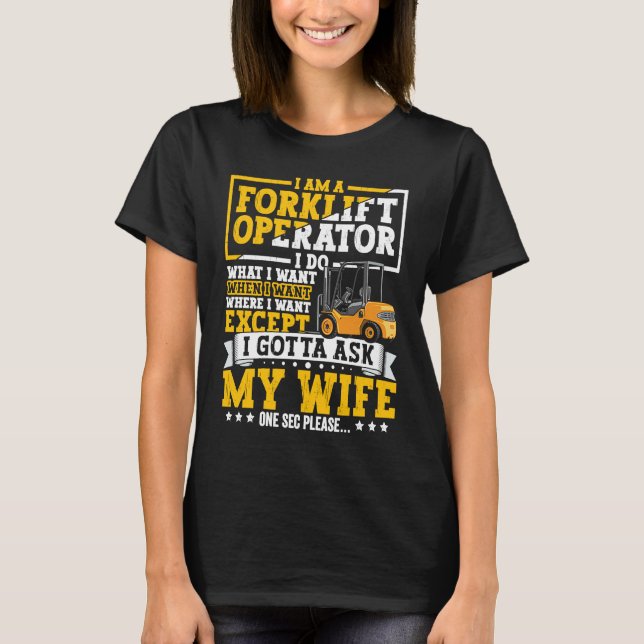 Forklift Operator Forklift Certified Driver Quote  T-Shirt (Front)