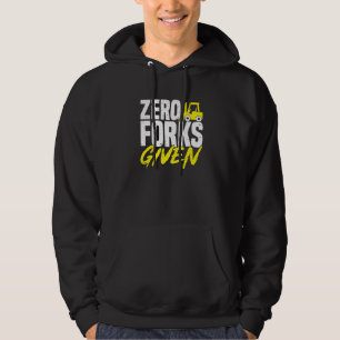 Forklift Operator Forklift Driver Zero forks give Hoodie