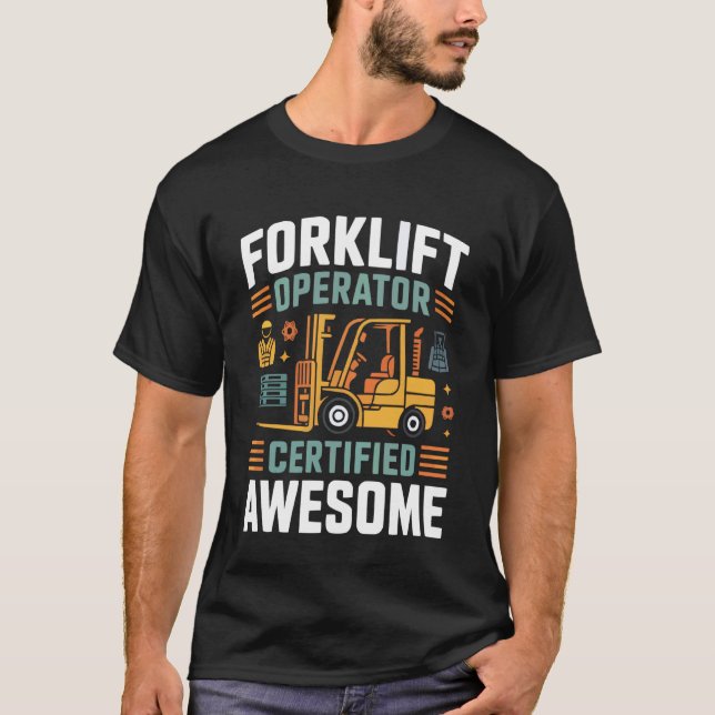 Forklift Operator Forklifter Logistics Forkstacker T-Shirt (Front)