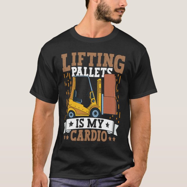 Forklift Operator Lifting Pallets Forklift Driver  T-Shirt (Front)