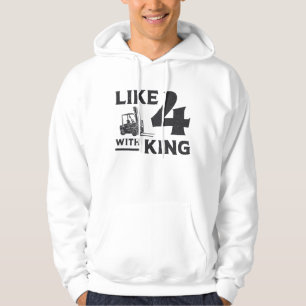Forklift Operator Like 4 With King Driver Gift Hoodie