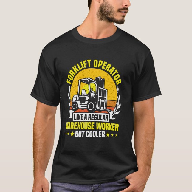 Forklift Operator like a regular Warehouse Worker  T-Shirt (Front)