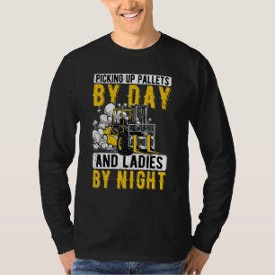 Forklift Operator Picking Up Pallets By Day T-Shirt