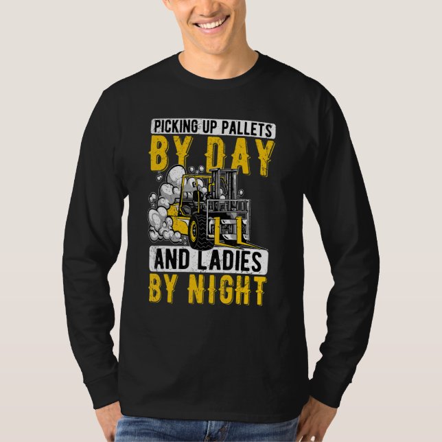 Forklift Operator Picking Up Pallets By Day T-Shirt (Front)