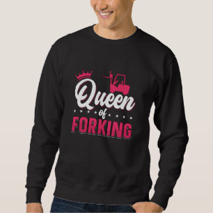 Forklift Operator Queen Of Forking Driver Truck Sweatshirt