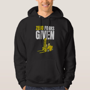 Forklift Operator Worker Warehouse Zero Forks Give Hoodie