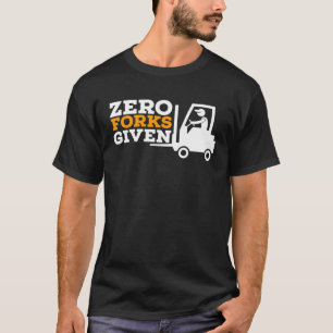 Forklift Operator Zero Forks Given Warehouse Steve T-Shirt