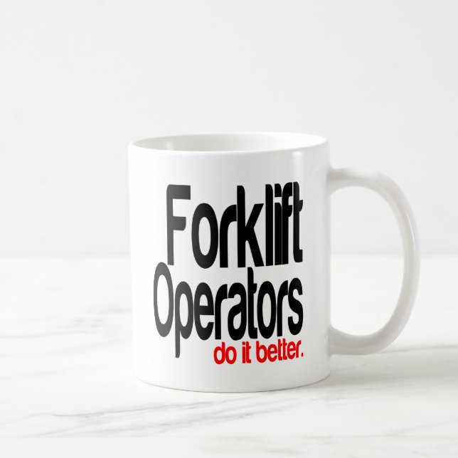 Forklift Operators Do It Better Coffee Mug (Right)