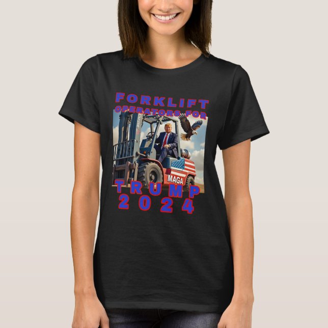Forklift Operators For Trump  T-Shirt (Front)