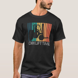 Forklift Time Forklift Driver   T-Shirt