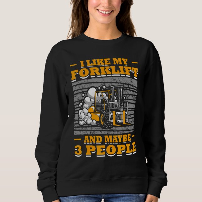forklift warehouse operator forklift driver forkli sweatshirt (Front)