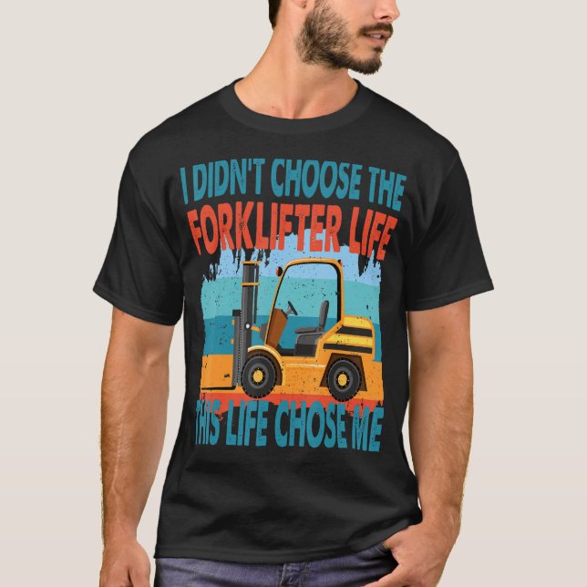 Forklifter Life Forklift Operator T-Shirt (Front)