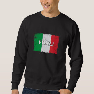 Forli Italy City With Italian Flag Sweatshirt