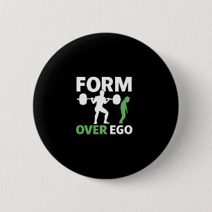 Form Over Ego Gym Weightlifting Bodybuilding Desig 6 Cm Round Badge