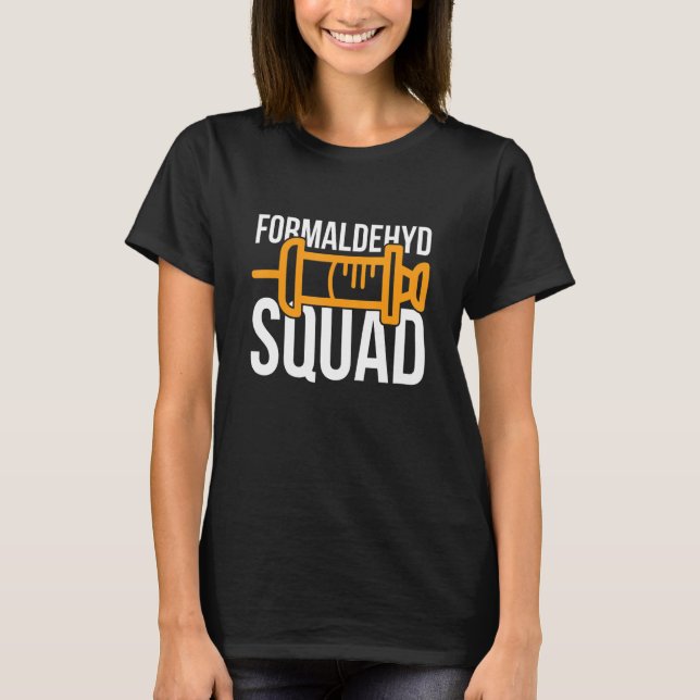 Formaldehyd Squad For A Formaldehyd Embalmer T-Shirt (Front)