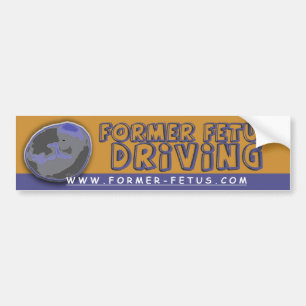 Former Foetus Driving Bumper Bumper Sticker