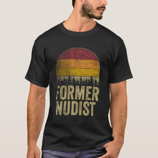 Former Nudist Retro Style Funny Saying Humour Joke T-Shirt