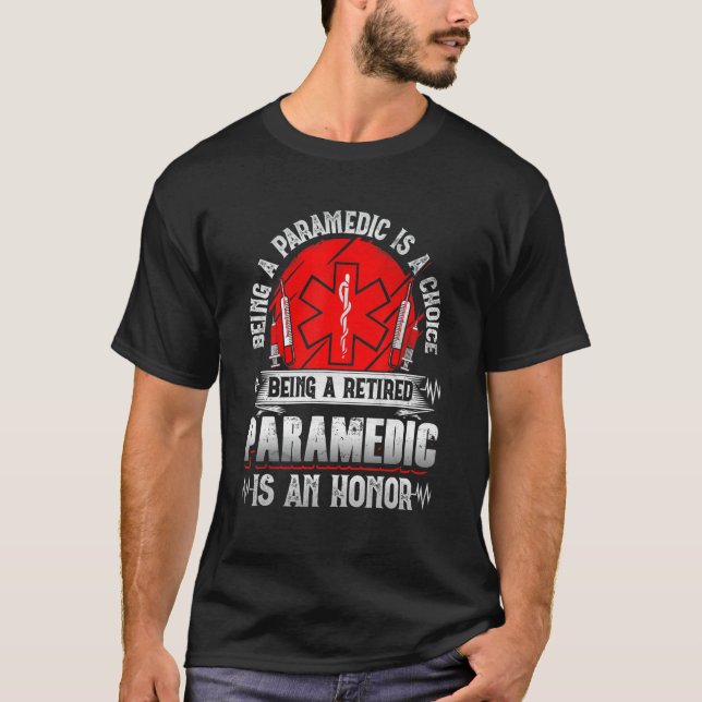 Former Paramedic  Being A Retired Paramedic Is An  T-Shirt (Front)
