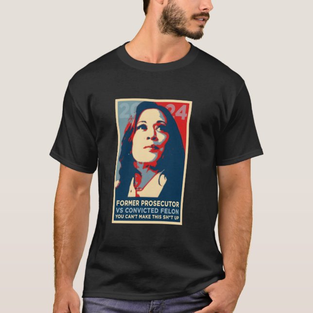 FORMER PROSECUTOR vs CONVICTED FELON Kamala Harris T-Shirt (Front)