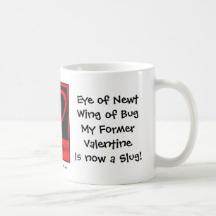 Former Valentine is now a Slug! Anti-Valentine Mug
